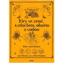 Hry se zemí, vzduchem, ohněm a vodou - Živly v lesní školce - Jane Woroll