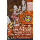 Special Operations in the Age of Chivalry, 1100-1550 Harari Yuval Noah
