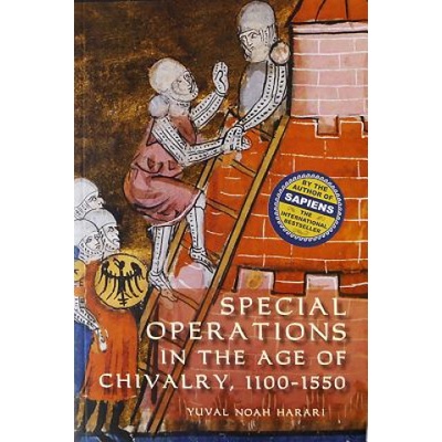 Special Operations in the Age of Chivalry, 1100-1550 Harari Yuval Noah
