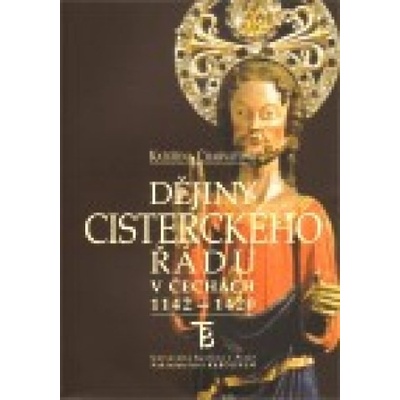 Dějiny cisterckého řádu v Čechách - 1142-1420. 3. svazek - Kateřina Charvátová