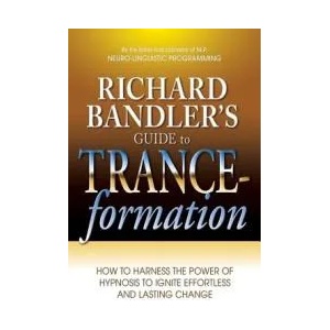 Richard Bandler's Guide to Trance-Formation | Richard Bandler (ISBN: 9780757307775)
