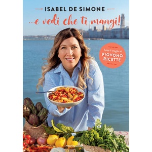 E vedi che ti mangi! Tutto il meglio di Piovono ricette | Isabel De Simone (2025)