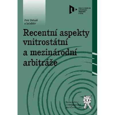 Recentní aspekty vnitrostátní a mezinárodní arbitráže