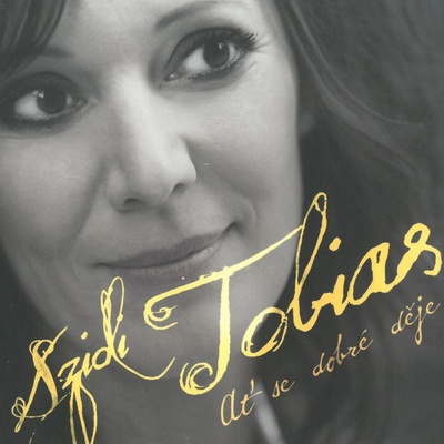 Szidi Tobias - Ať se dobré děje