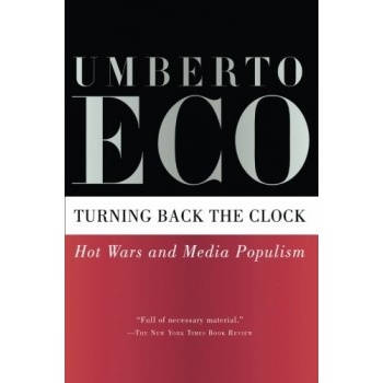 Turning Back the Clock: Hot Wars and Media Po... - Professor of Semiotics Umberto