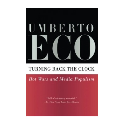 Turning Back the Clock: Hot Wars and Media Po... - Professor of Semiotics Umberto
