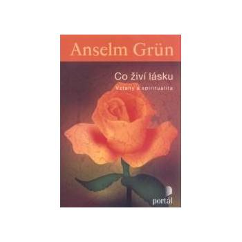 Co živí lásku - Grün, Anselm
