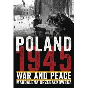Poland 1945: War and Peace | John Markoff, Malgorzata Markoff (ISBN: 9780822945994)