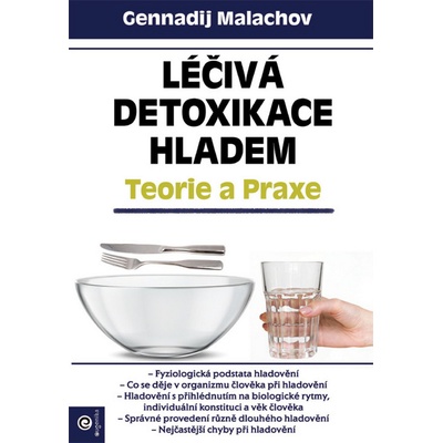 Léčivá detoxikace hladem - Teorie a praxe - Gennadij P. Malachov