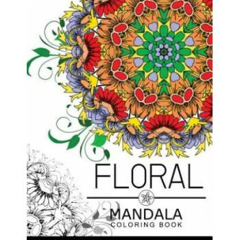 Floral Mandala Coloring Book: Botanical Gardens Coloring Book, flower coloring books for adults