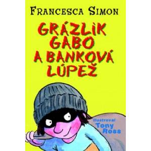 Grázlik Gabo a banková lúpež | Francesca Simon (2011)