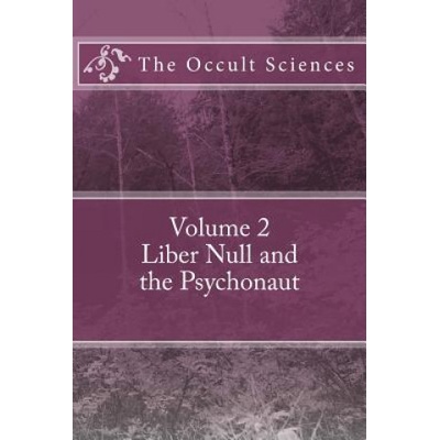 The Occult Sciences: Vol 2. Liber Null and the Psychonaut | Peter Carroll