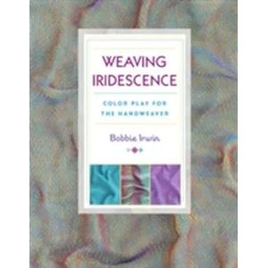 Weaving Iridescence | Bobbie Irwin (ISBN: 9780811716284)