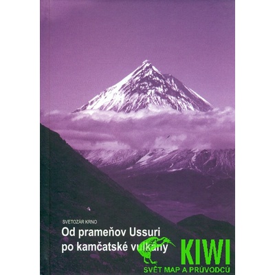 Od prameňov Ussuri po kamčatské vulkány - Svetozár Krno