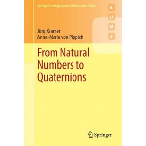 From Natural Numbers to Quaternions | Jürg Kramer, Anna-Maria von Pippich (2017)