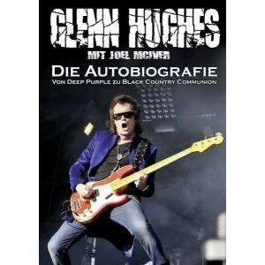 Glenn Hughes - Die Autobiografie | Glenn Hughes, Joel McIver, Andreas Schiffmann (2012)