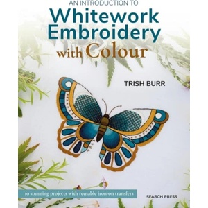 An Introduction to Whitework Embroidery with Colour | Burr, Trish (ISBN: 9781800922426)