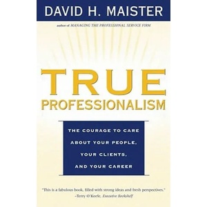 True Professionalism | David H. Maister (ISBN: 9780684840048)