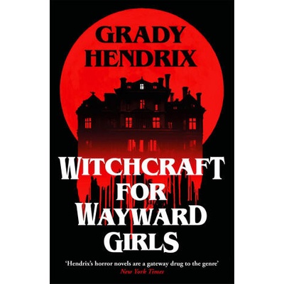 Witchcraft for Wayward Girls | Grady Hendrix
