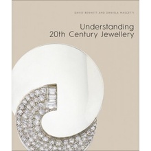 Understanding 20th Century Jewellery - David Bennett, Daniela Mascetti