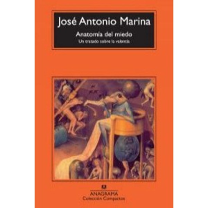 Anatomía del miedo : un tratado sobre la valentía | José Antonio Marina (ISBN: 9788433973542)