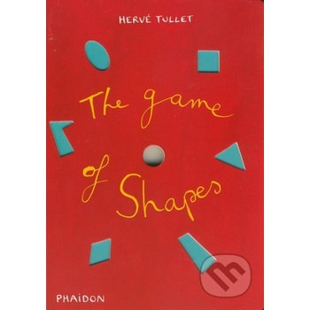 The Game of Shapes - Tullet, H.