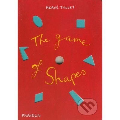 The Game of Shapes - Tullet, H.