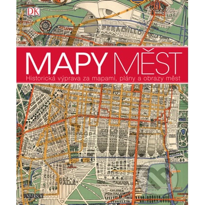 Mapy měst - Historická výprava za mapami, plány a obrazy měst - Kolektív