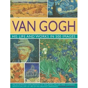 Van Gogh: His Life and Works in 500 Images | Michael Howard (2009)
