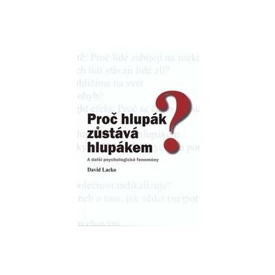 Proč hlupák zůstává hlupákem? A další psychologické fenomény
