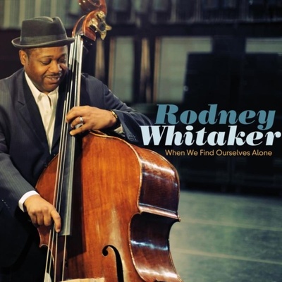 When We Find Ourselves Alone - Rodney Whitaker CD