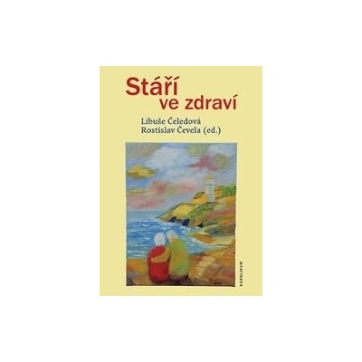 Stáří ve zdraví - Libuše Čeledová, Rostislav Čevela