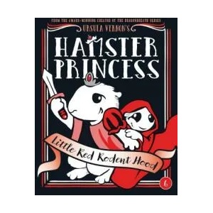 Hamster Princess: Little Red Rodent Hood | Ursula Vernon (ISBN: 9780399186585)