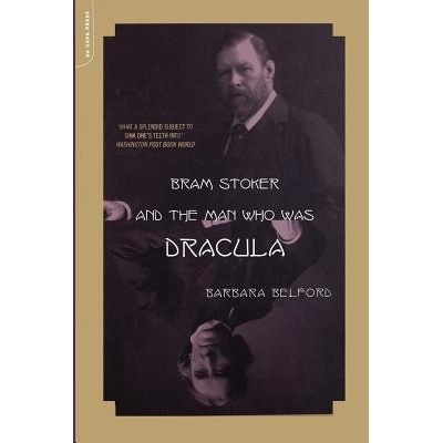 Bram Stoker and the Man Who Was Dracula Belford BarbaraPaperback