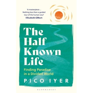 Half Known Life | Pico Iyer (ISBN: 9781526655028)