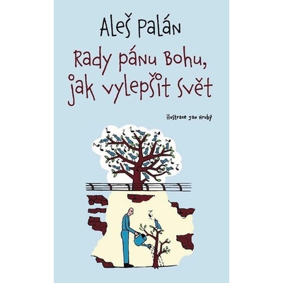 Rady pánu Bohu, jak vylepšit svět, 3. vydání - Aleš Palán