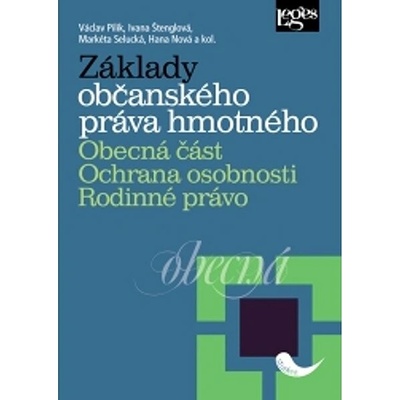 Základy občanského práva hmotného Obecná část Ochrana osobnosti Rodinné právo - Václav Pilík Ivana Štenglová Markéta Selucká Hana Nová a kol