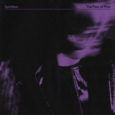 SPIRITBOX - THE FEAR OF FEAR LP