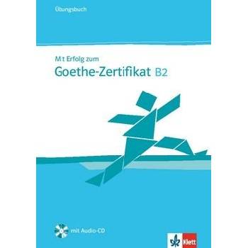 Mit Erfolg zum Goethe-Zertifikat B2 - Ubungsbuch - Cvičebnice německého jazyka s CD pro přípravu na zkoušku Goethe-Zertifikat úrovn - Barbara Bauer-Hutz