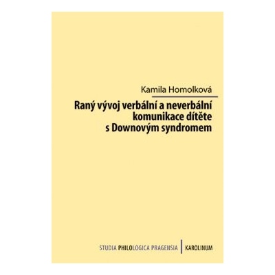 Raný vývoj verbální a neverbální komunikace dítěte s Downovým syndromem