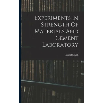 Experiments In Strength Of Materials And Cement Laboratory | Smith Earl B