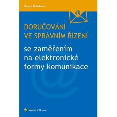 Doručování ve správním řízení se zaměřením na elektronické formy komunikace - Tereza Drábková.