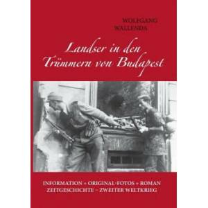Landser in den Trummern von Budapest | Wolfgang Wallenda (2014)
