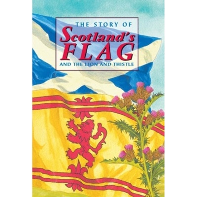 Story of Scotland's Flag and the Lion and Thistle