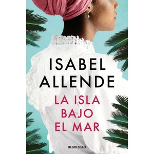 La isla bajo el mar | ISABEL ALLENDE (2022)