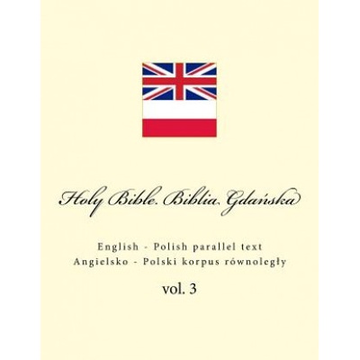 Holy Bible. Biblia: English - Polish Parallel Text. Angielsko - Polski Korpus Równolegly | Ivan Kushnir