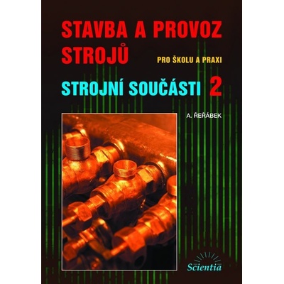 Stavba a provoz strojů - Strojní součásti 2 - A. Řeřábek