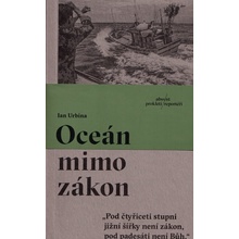 Oceán mimo zákon: „Pod čtyřiceti stupni jižní šířky není zákon, pod padesáti není Bůh.“