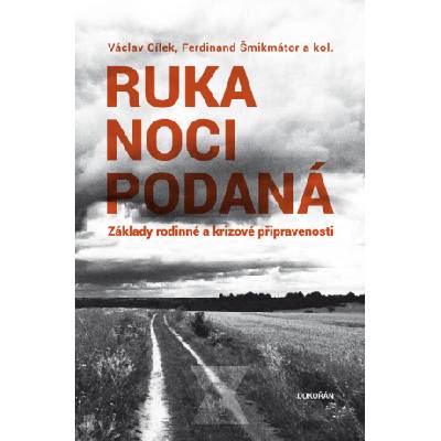 Ruka noci podaná - Základy rodinné a krizové připravenosti - Václav Cílek, Ferdinand Šmikmátor