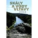 Skály a vody Vltavy - Geologický a vodácký průvodce naší národní řekou od šumavských pramenů až k mělnickému ústí - Ferry Fediuk